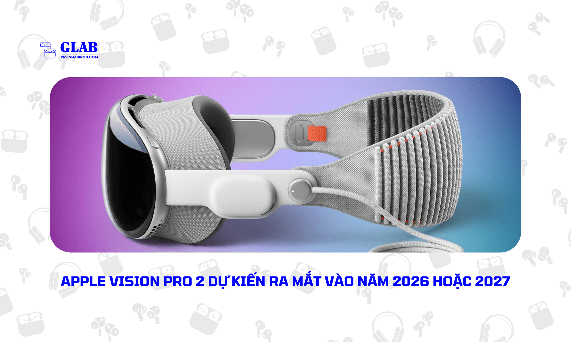 Apple-Vision-Pro-2[ Đại Diện ] 2024 - Glab
