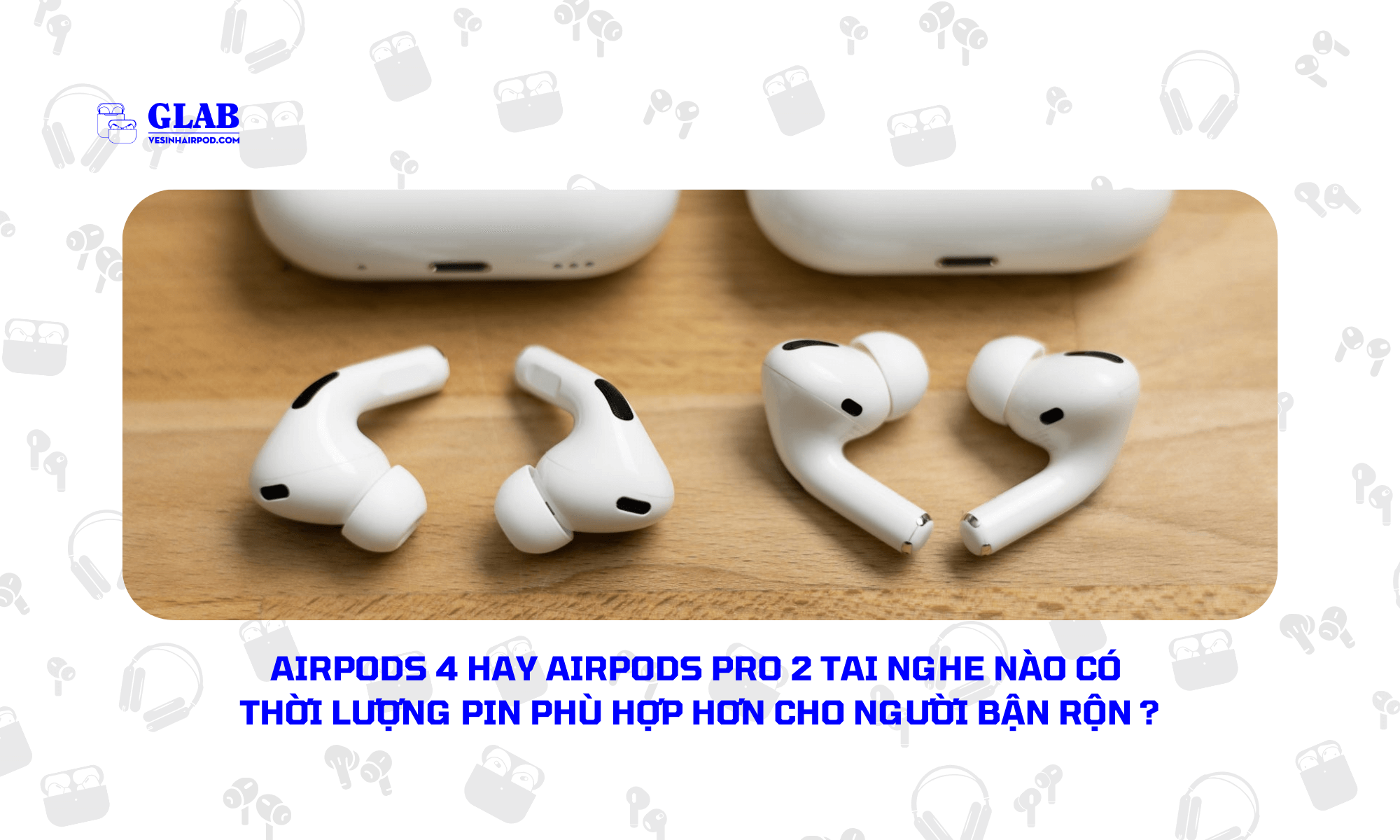 Pin-Airpods-So-Voi-Airpods-Pro-2 (4)