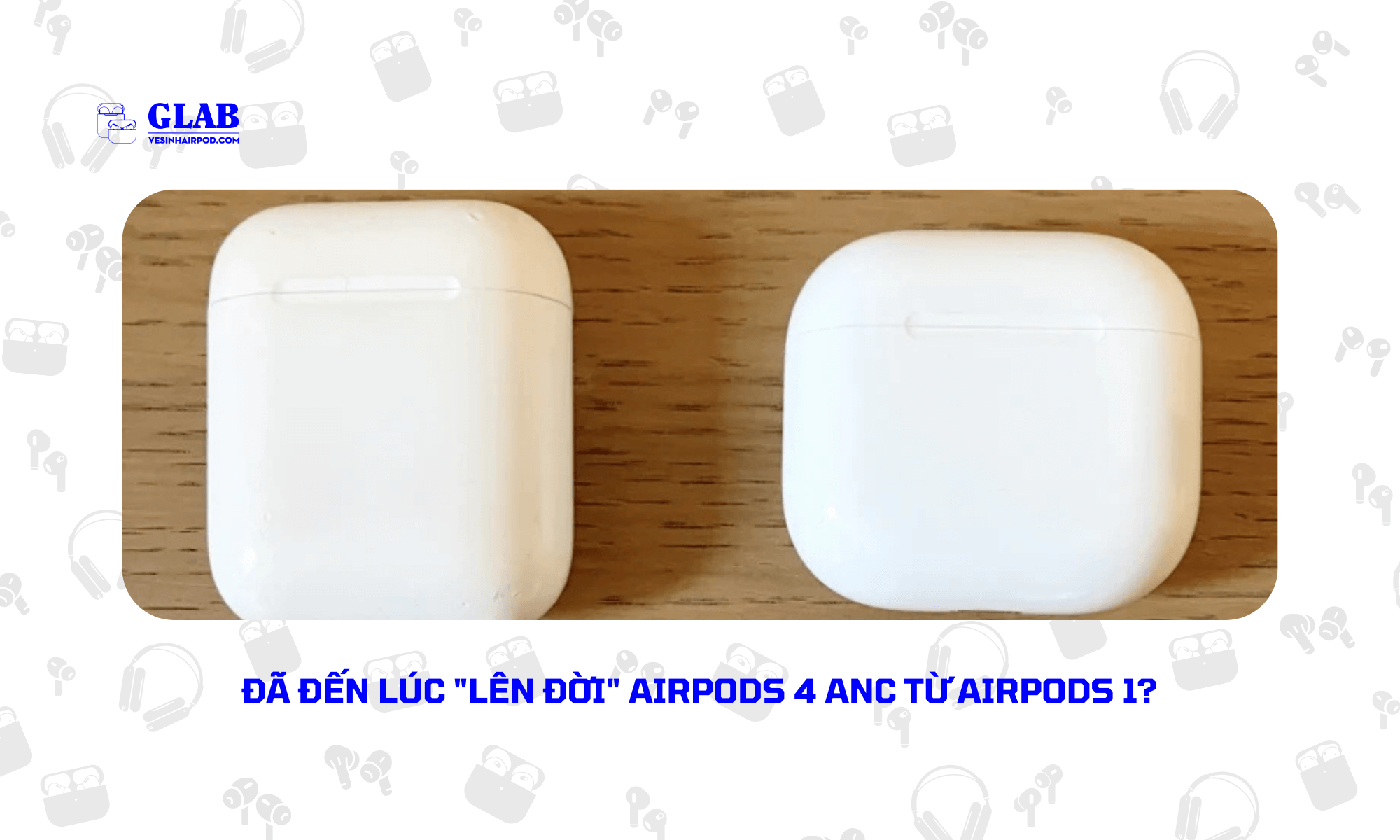 airpods-1-so-voi-airpods-4-anc (4)