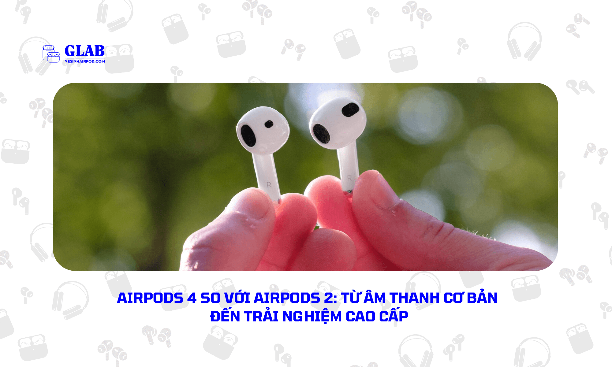 airpods-2-so-voi-airpods-4 (4)