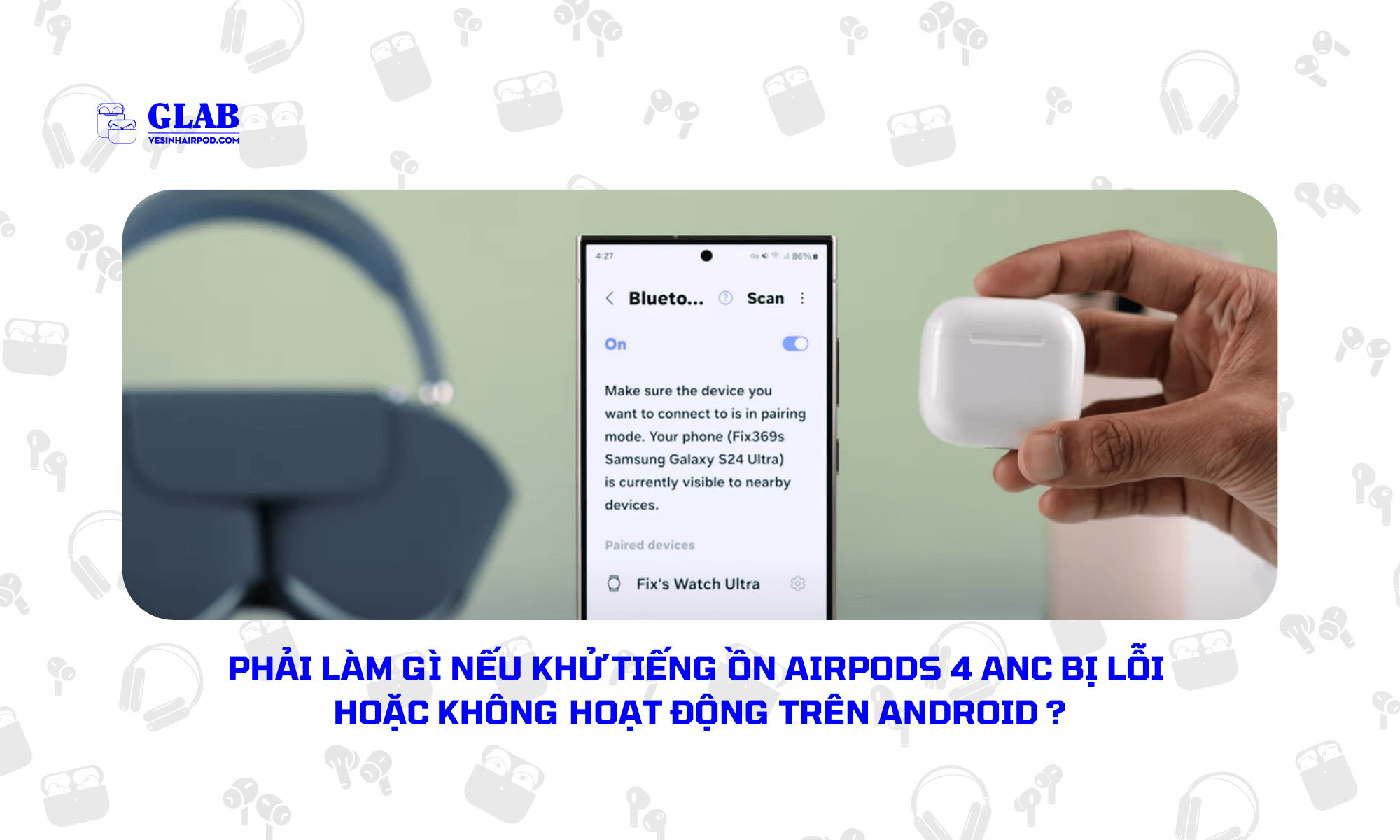 airpods-4-anc-tren-android (4)