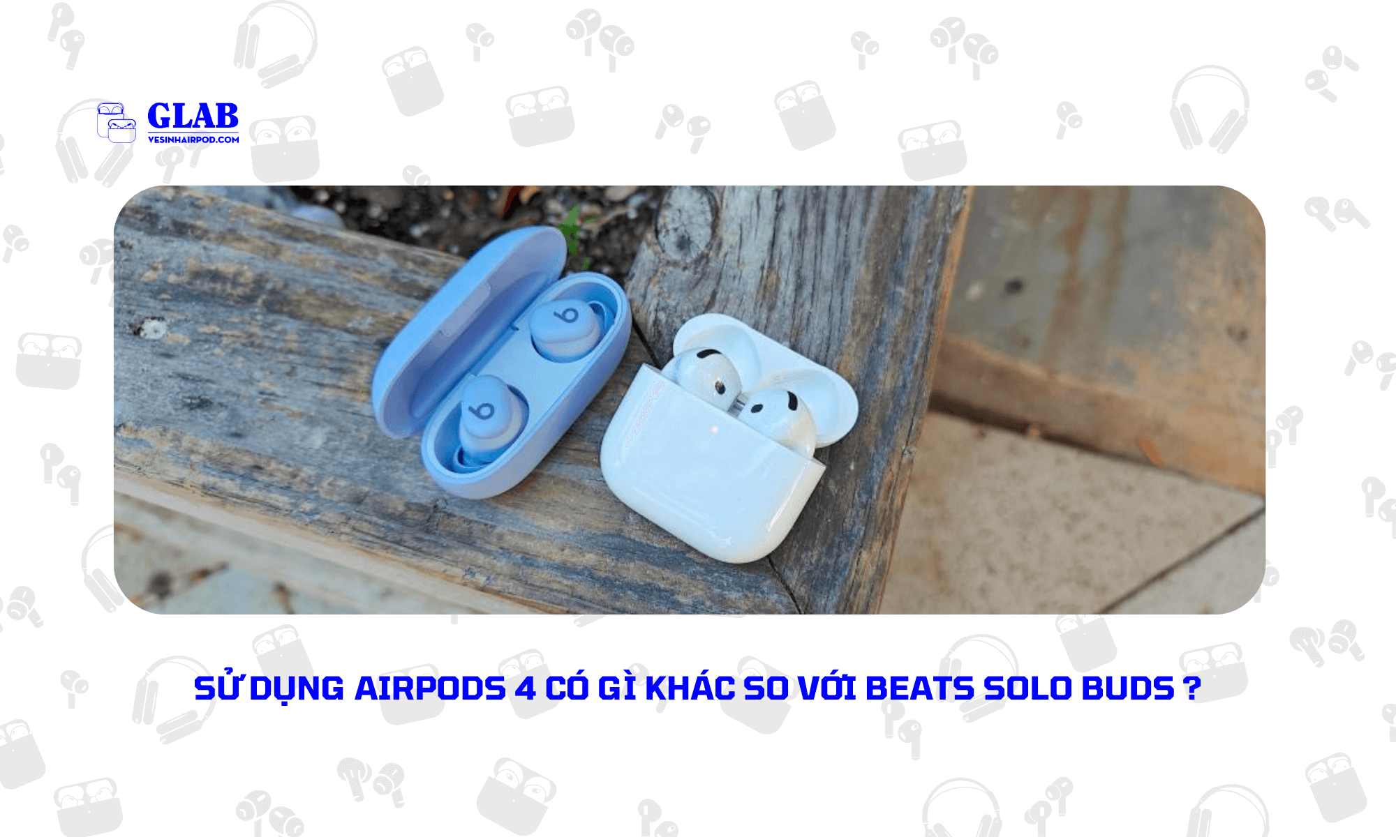 airpods-4-so-voi-Beats-Solo-Buds (4)