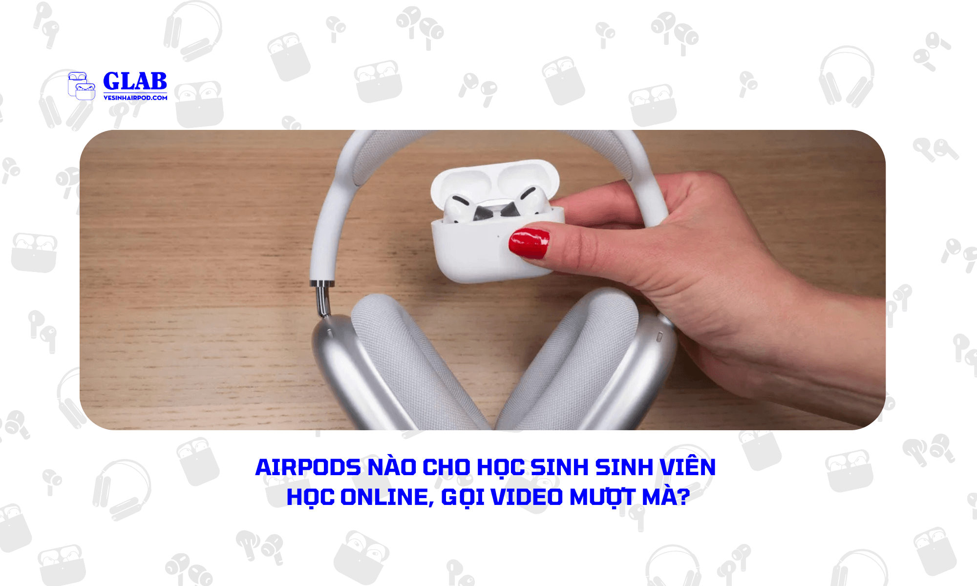 airpods-nao-cho-hoc-sinh-sinh-vien (1)