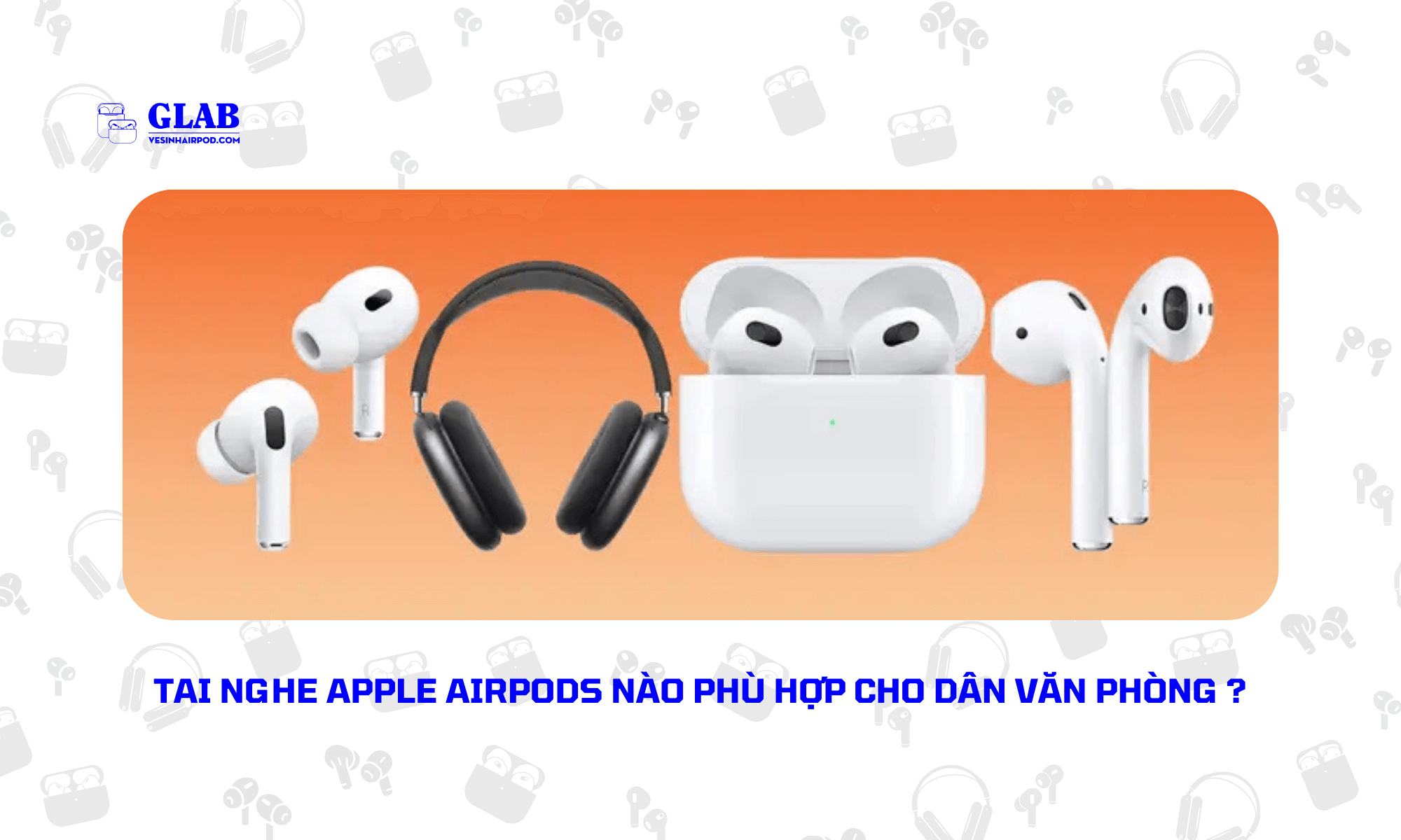airpods-nao-phu-hop-cho-dan-van-phong (1)