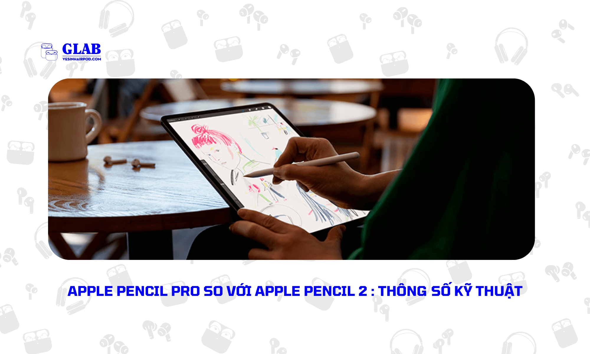 apple-pencil-pro-so-voi-apple-pencil-2 (2)