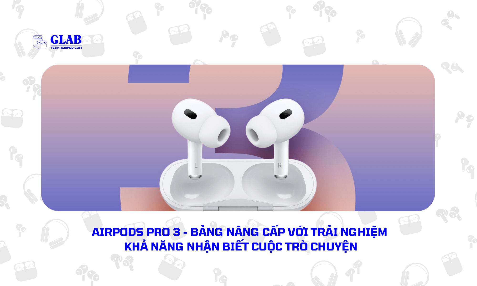ban-nâng-cap-airpods-pro-3 (3)
