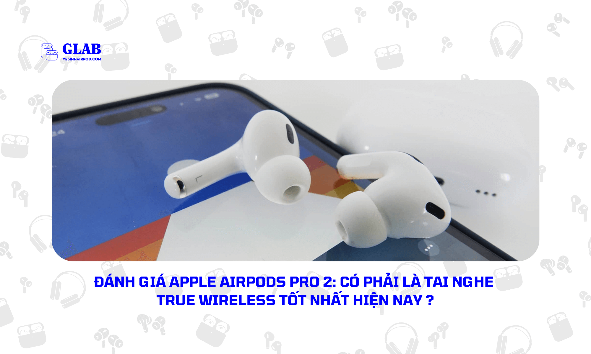 danh-gia-apple-airpods-pro-2 (4)