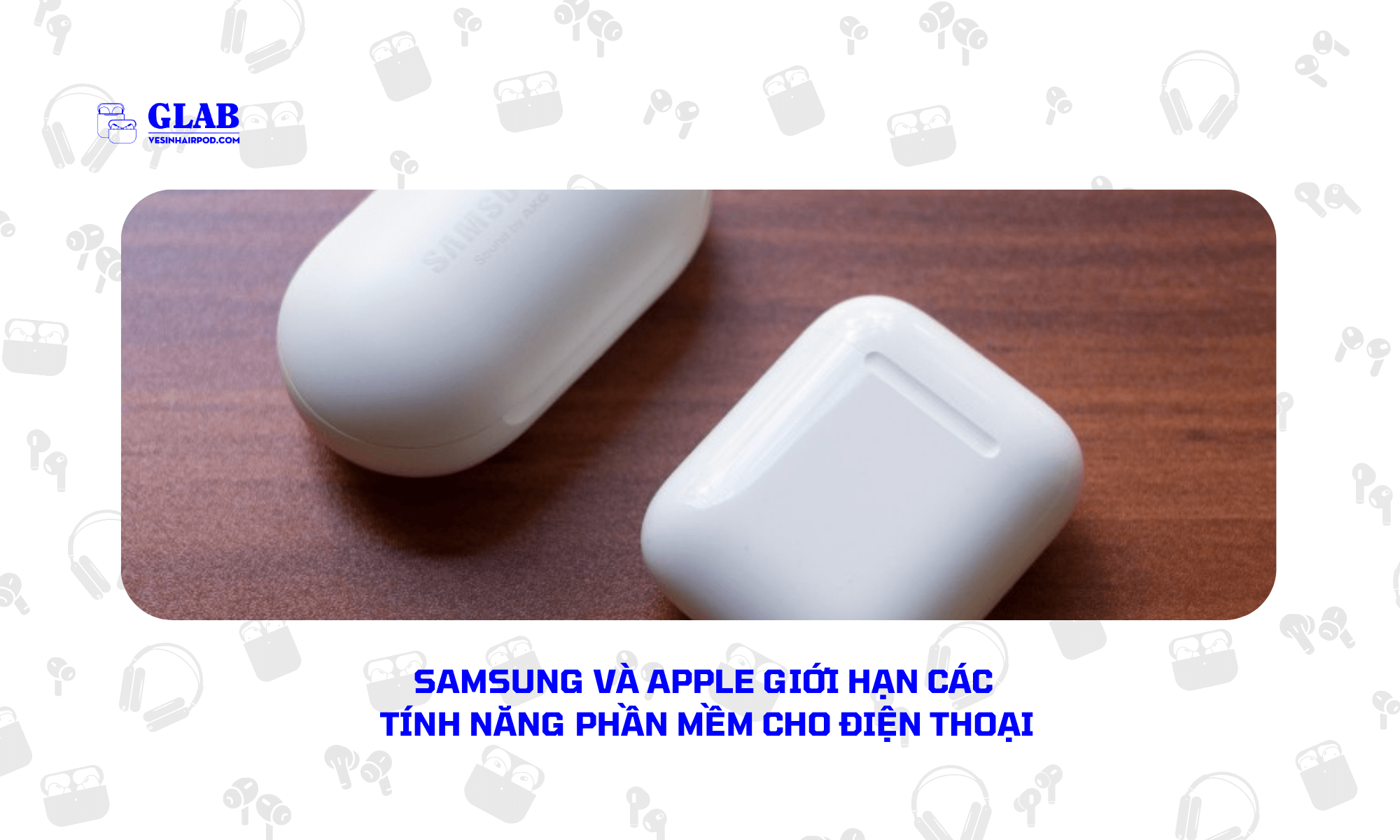 Airpods-2-So-Voi-Samsung-Galaxy-Buds-Pro (4)