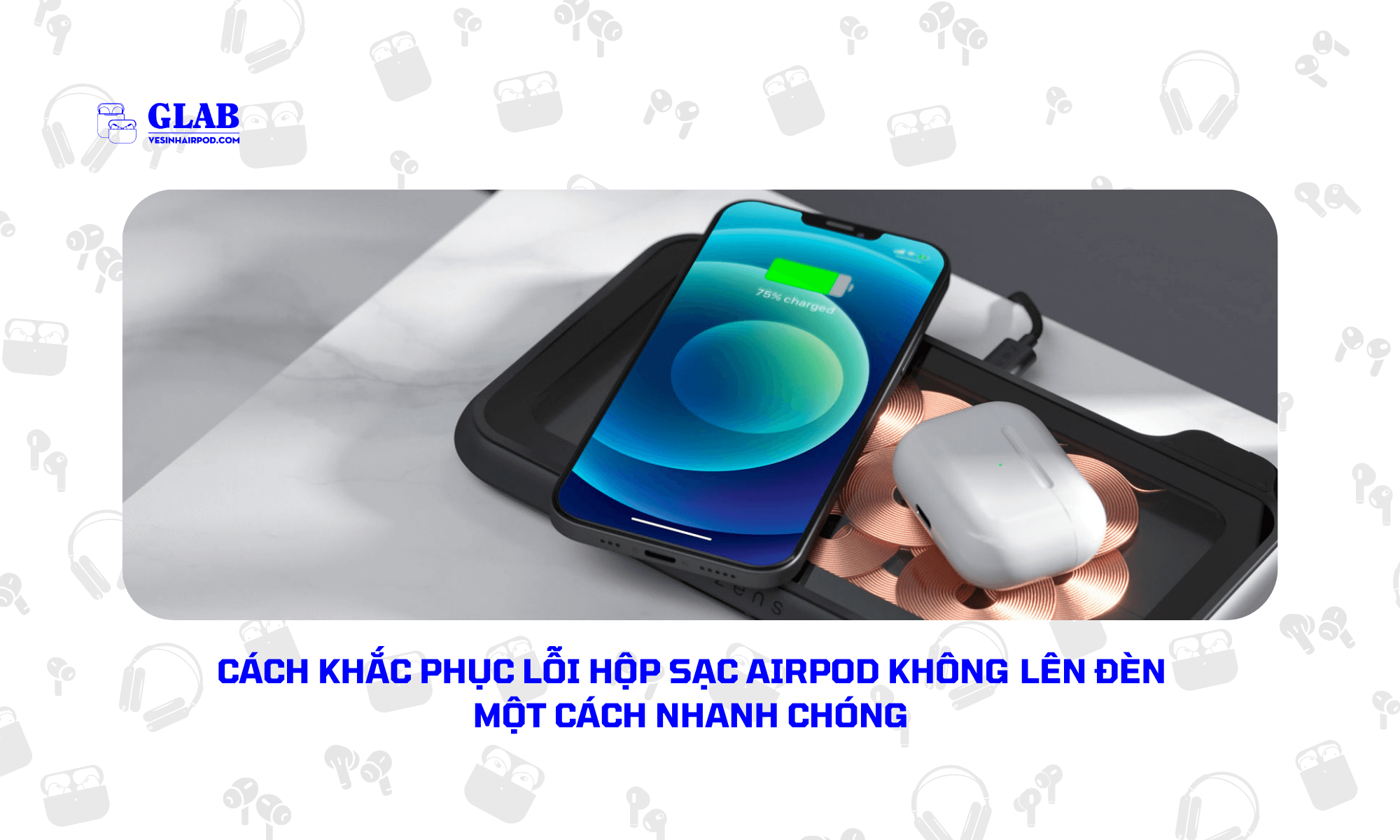 hop-sac-airpod-khong-len-den (4)
