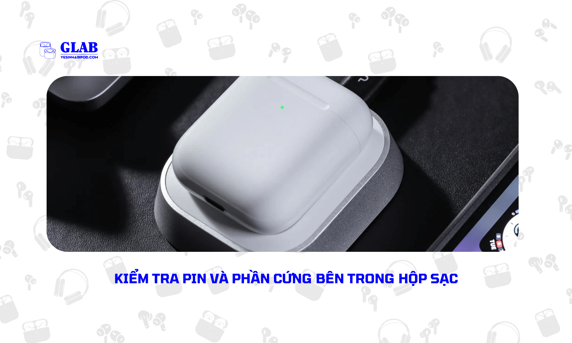hop-sac-airpods-khong-vao-pin (1)