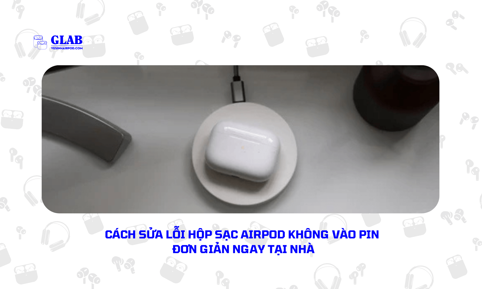 hop-sac-airpods-khong-vao-pin (1)