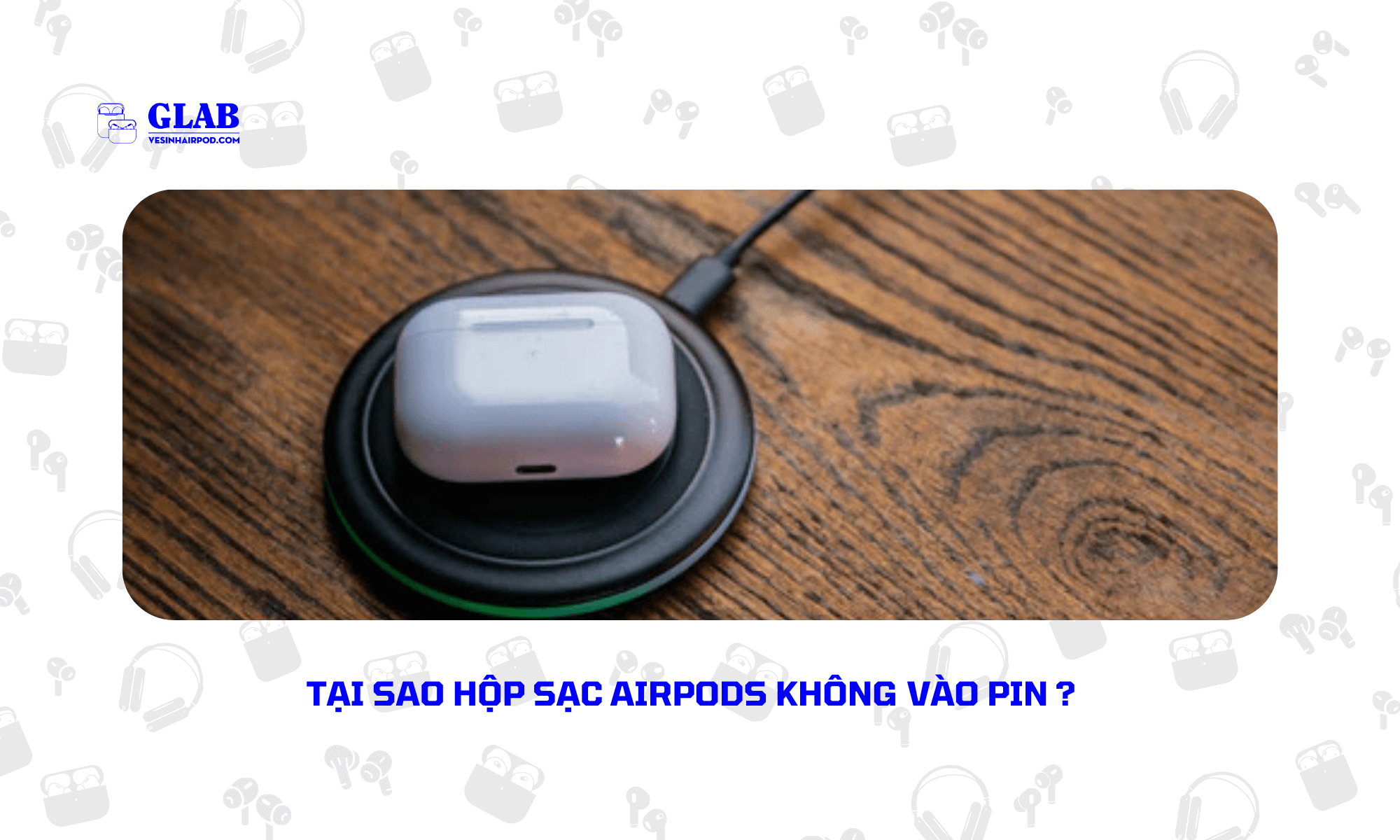 hop-sac-airpods-khong-vao-pin (1)