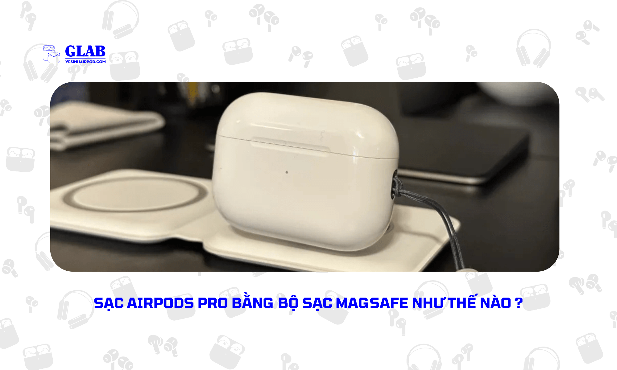 sac-airpods-pro-bang-magsafe (1)