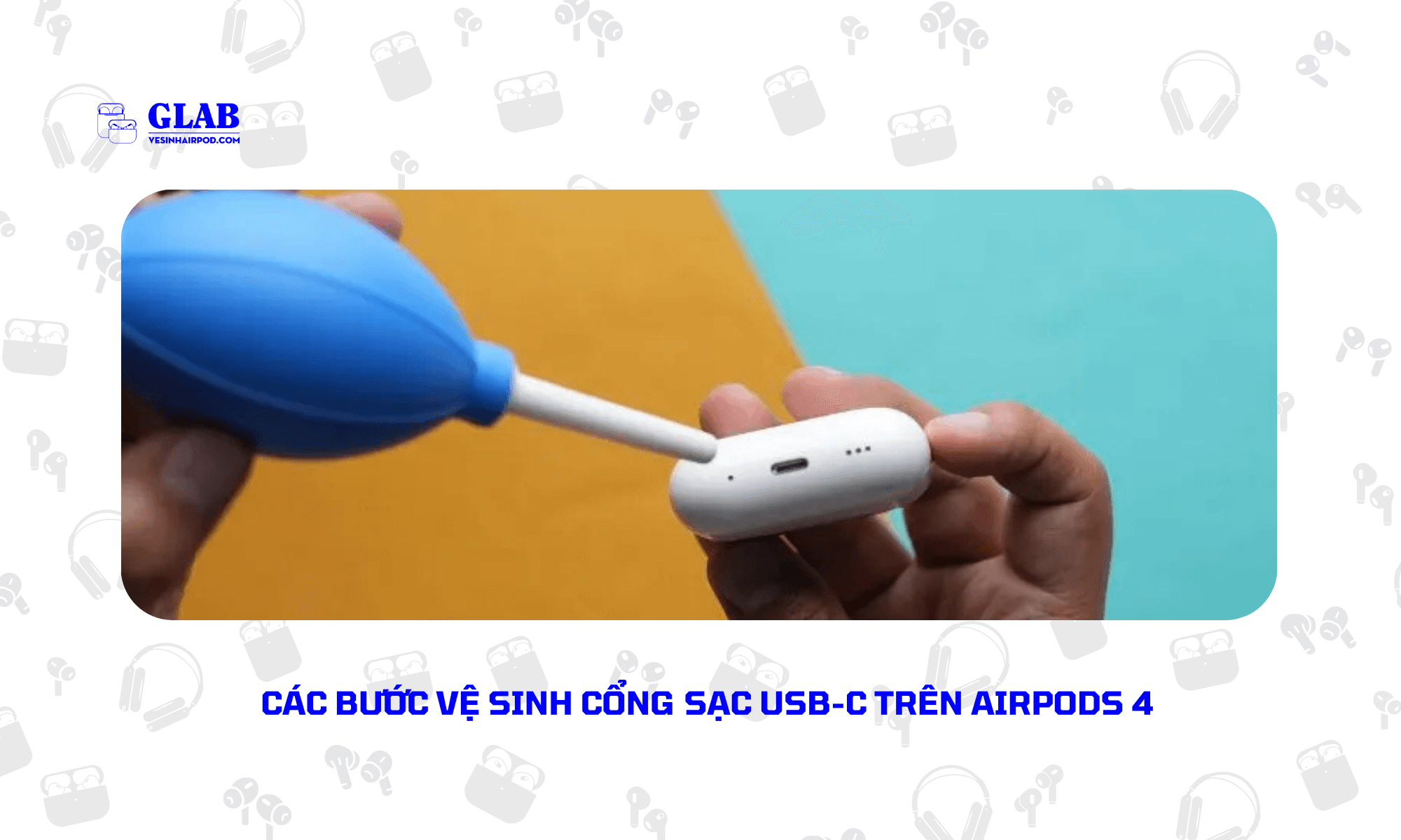 ve-sinh-cong-sac-usb-c-tren-airpods-4 (2)