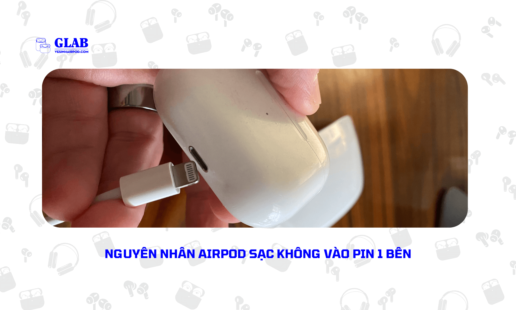 airpod-sac-khong-vao-pin-1-ben (4)