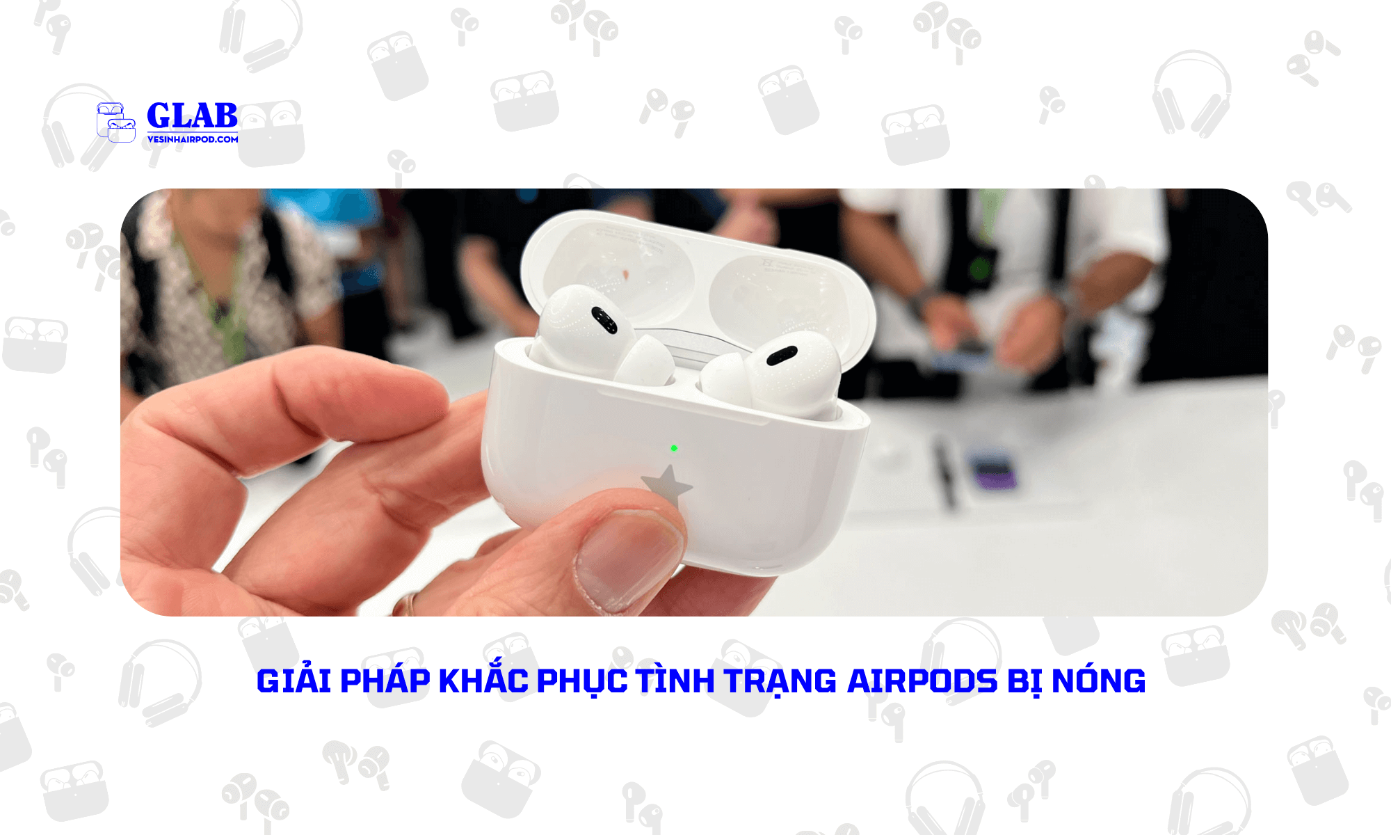 airpods-bi-nong-1-ben (4)