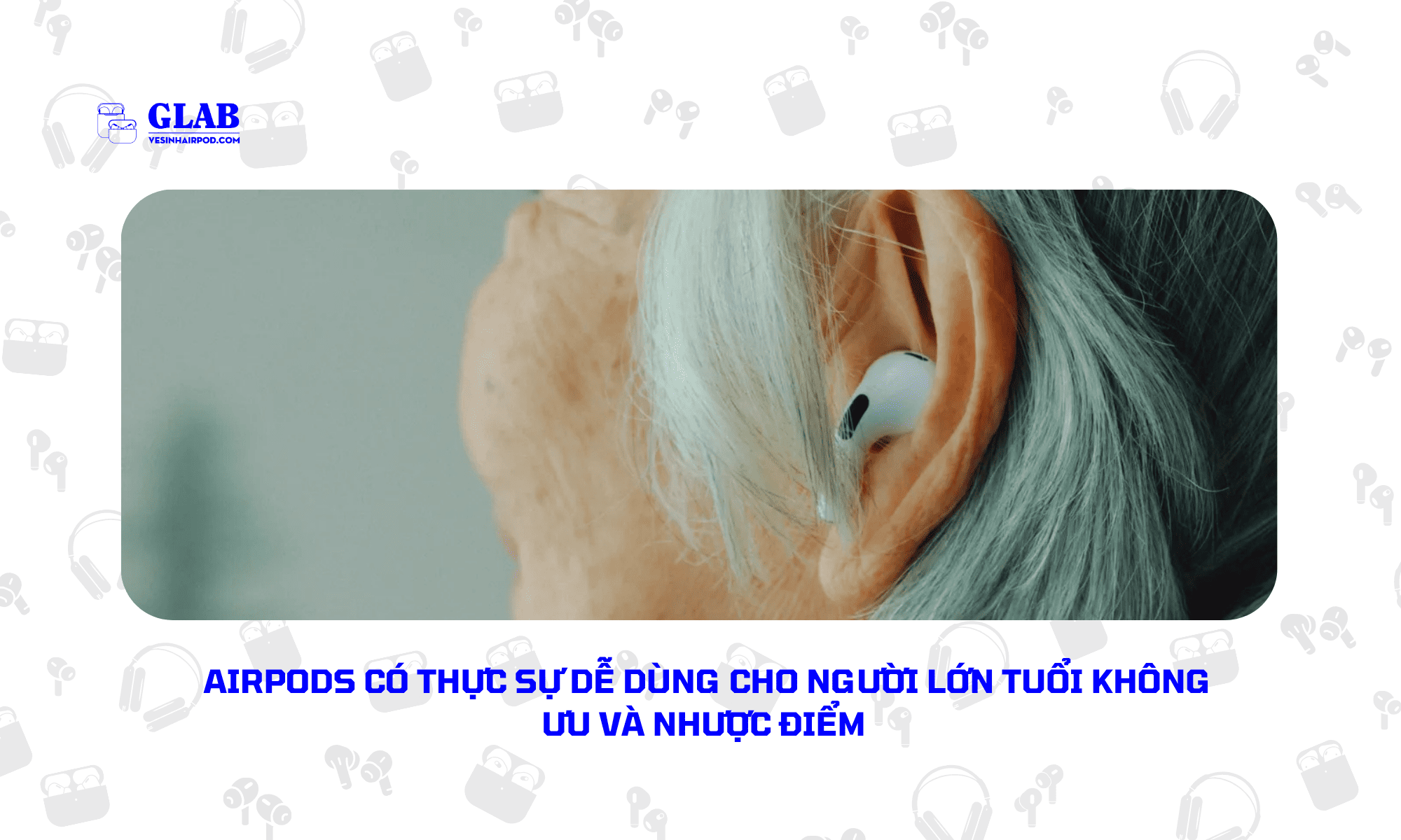 airpods-cho-nguoi-lon-tuoi-de-dung-khong (1)