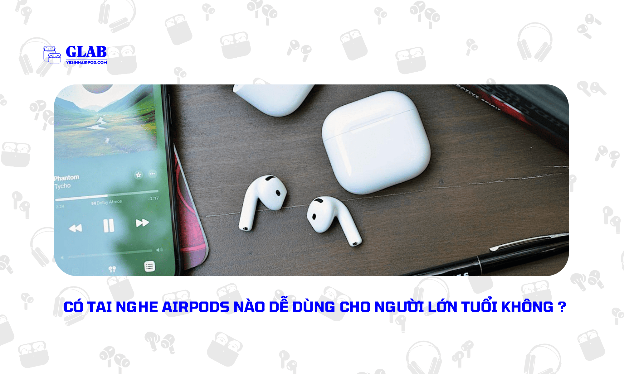 airpods-cho-nguoi-lon-tuoi-de-dung-khong (1)