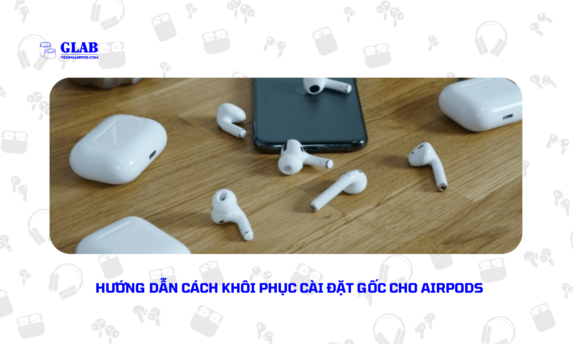 cach-khoi-phuc-cai-dat-goc-cho-airpods (4)