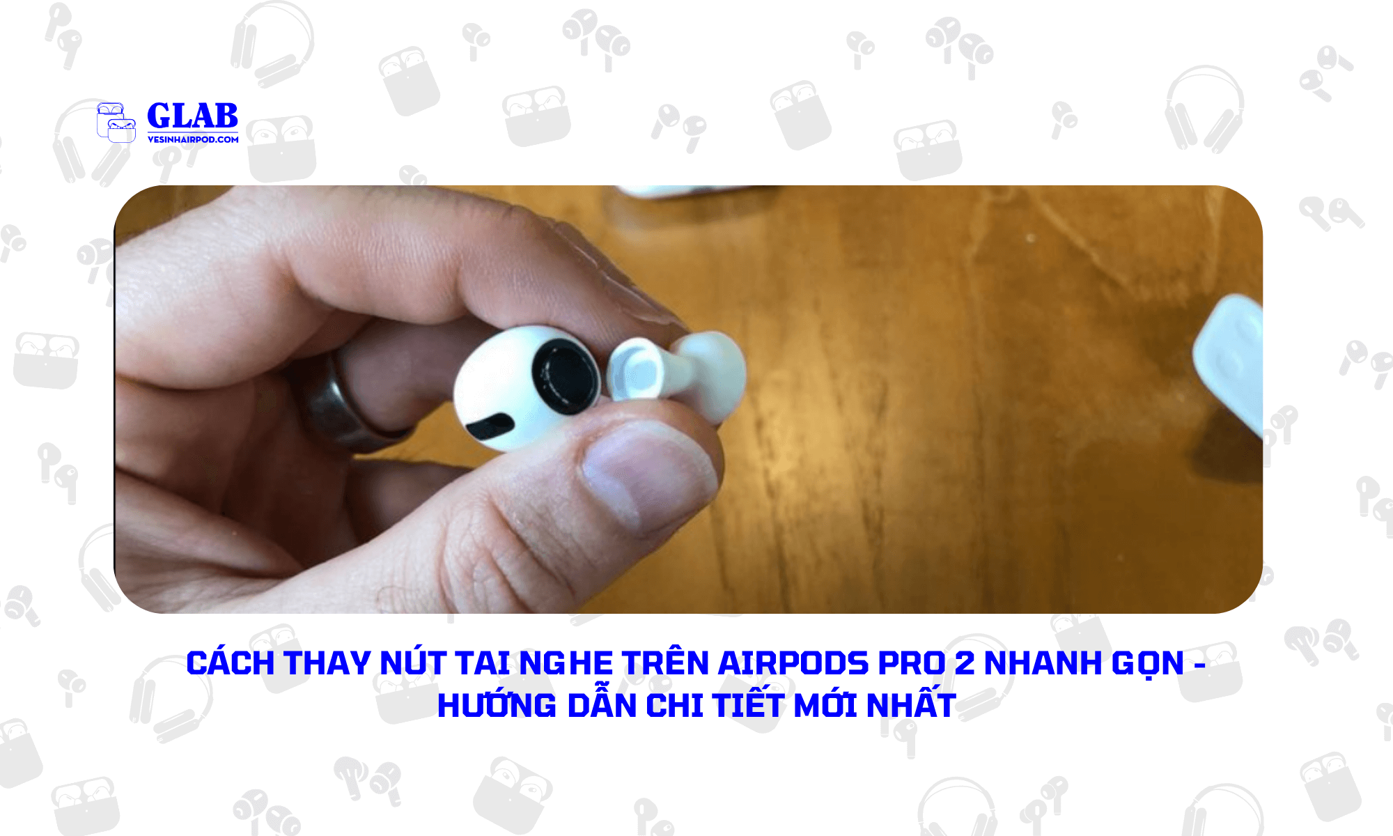 cach-thay-nut-tai-nghe-airpods-pro-2 (1)