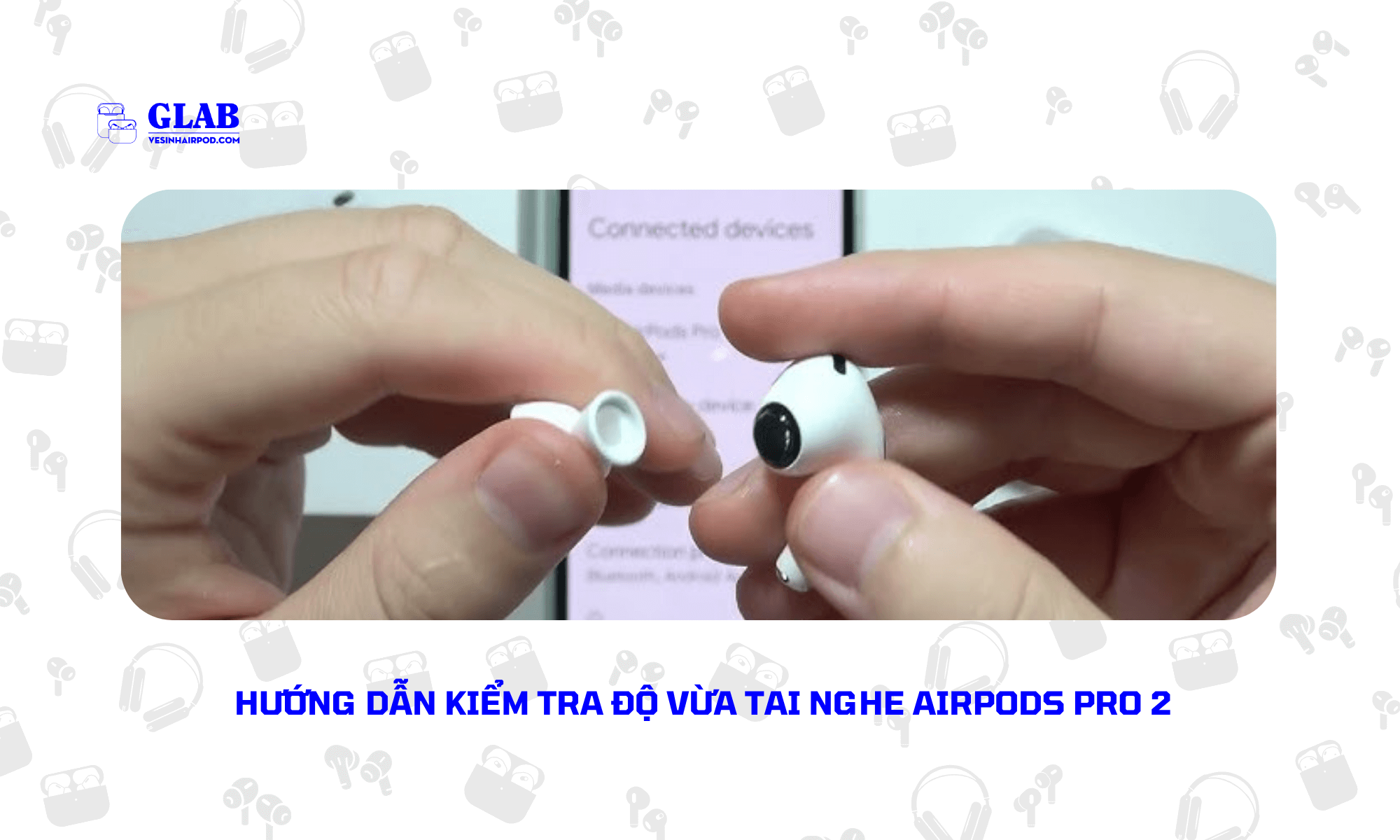 cach-thay-nut-tai-nghe-airpods-pro-2 (1)