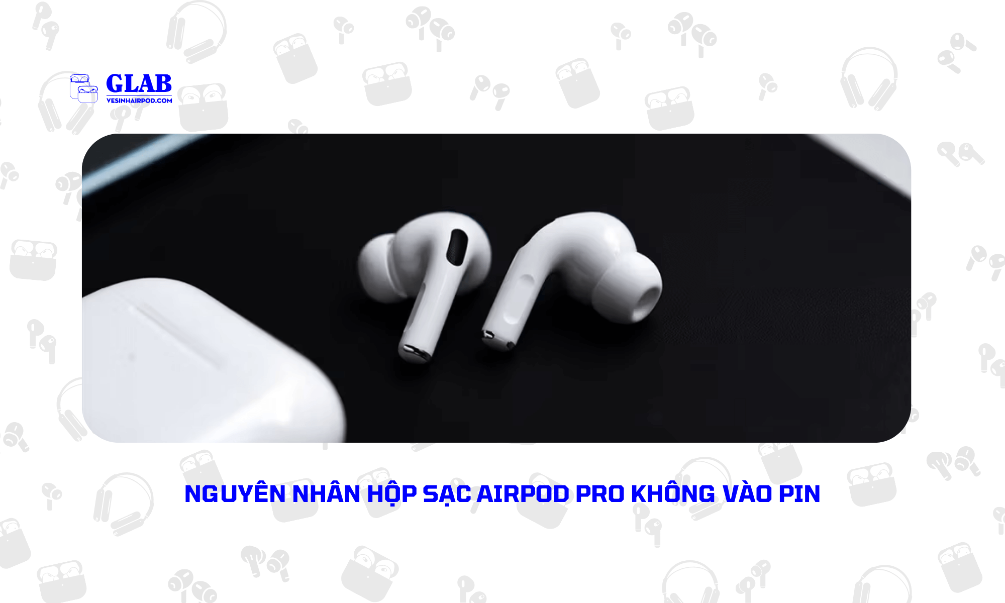 hop-airpod-pro-sac-khong-vao-pin (4)