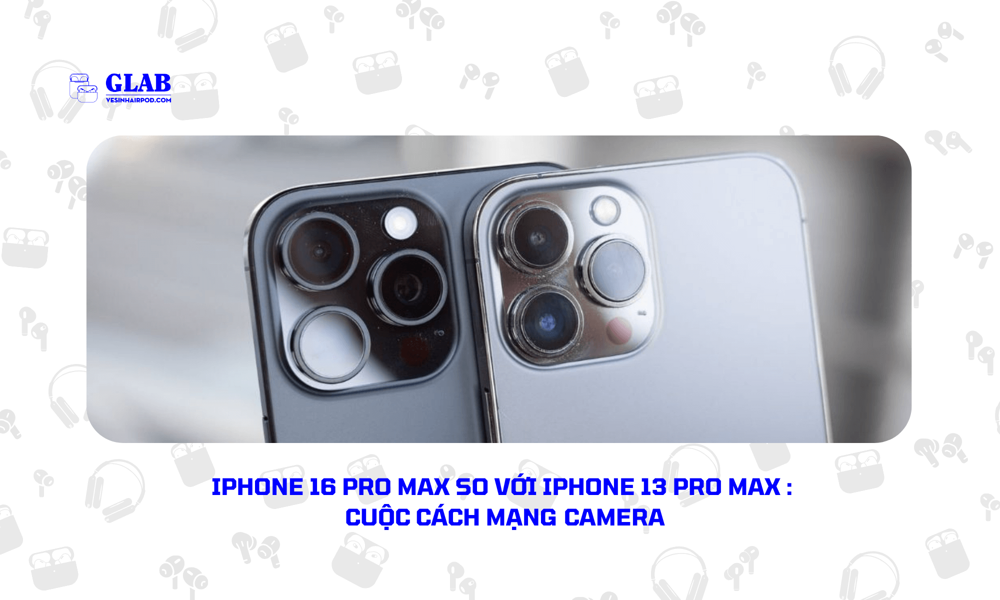 iPhone-16-pro-max-so-voi-iPhone-13-pro-max (4)