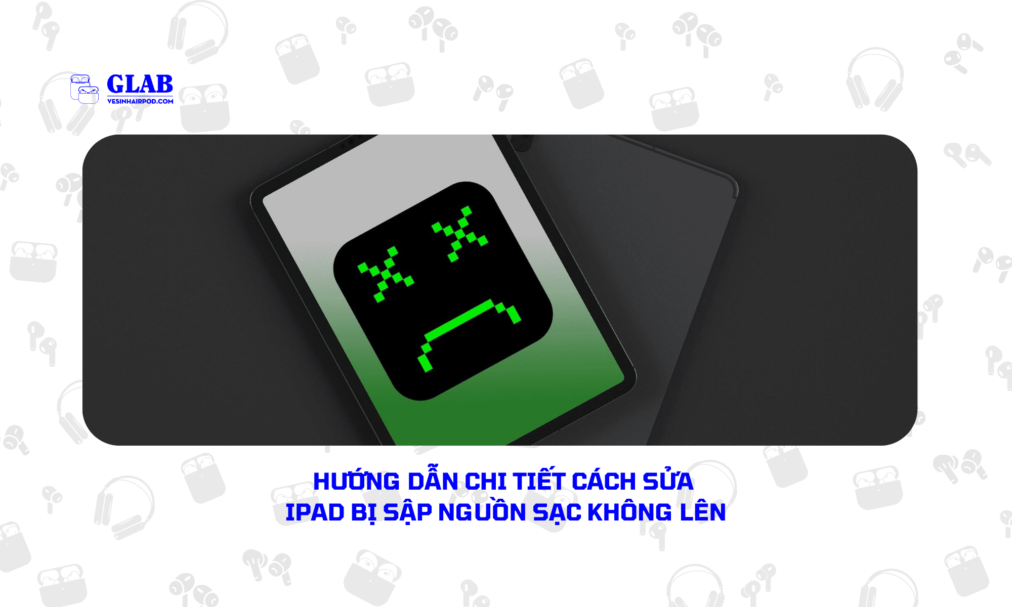 ipad-bi-sap-nguon-sac-khong-len (1)