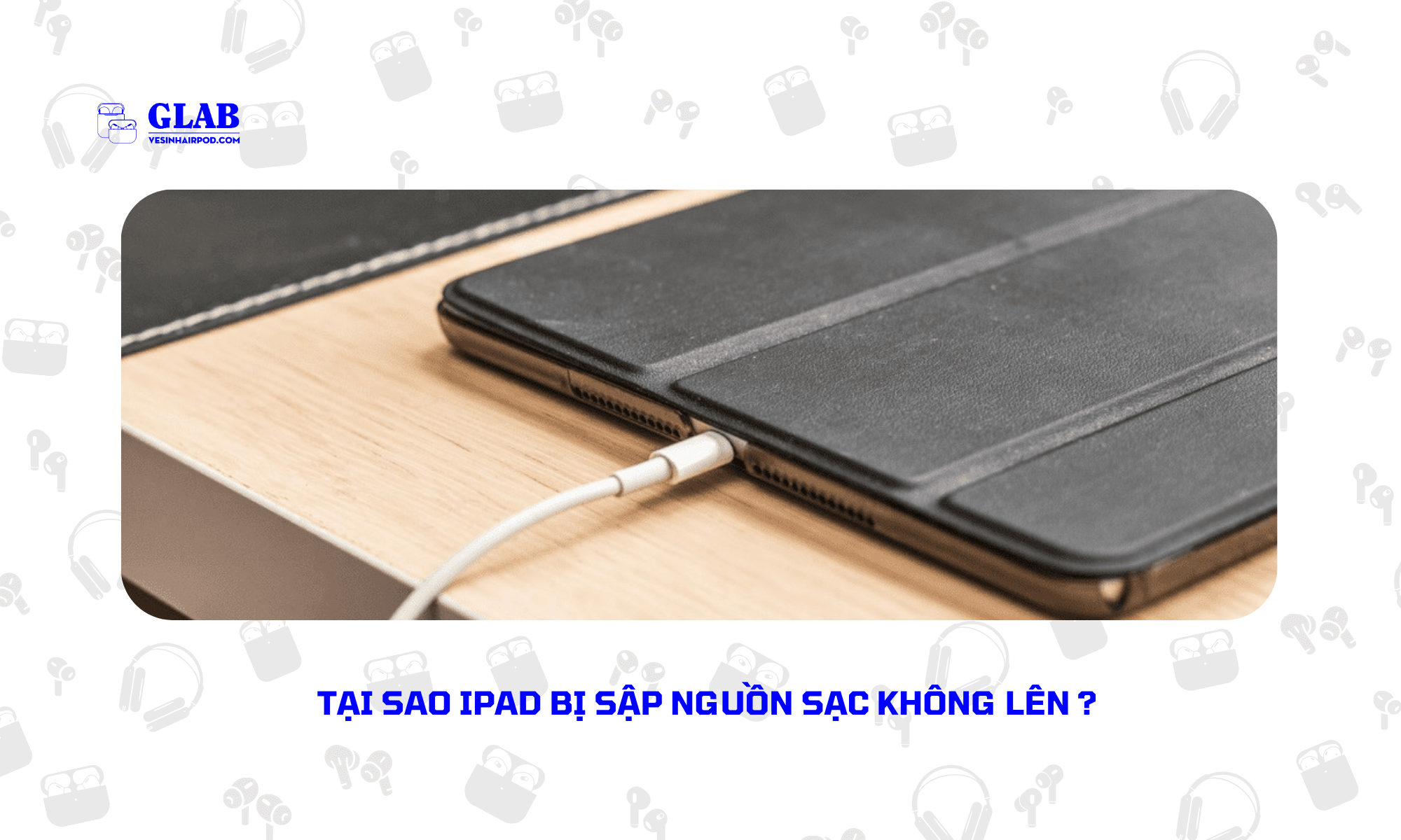 ipad-bi-sap-nguon-sac-khong-len (1)