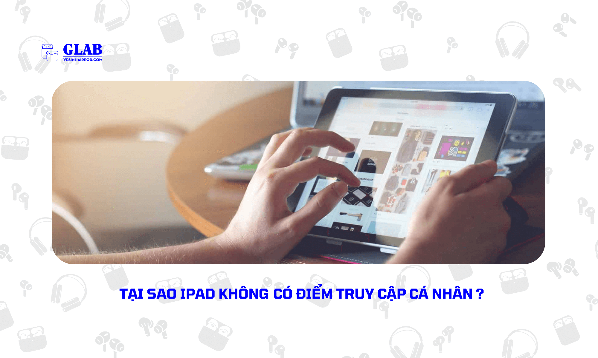 ipad-khong-co-diem-truy-cap-ca-nhan-la-loi-gi (1)