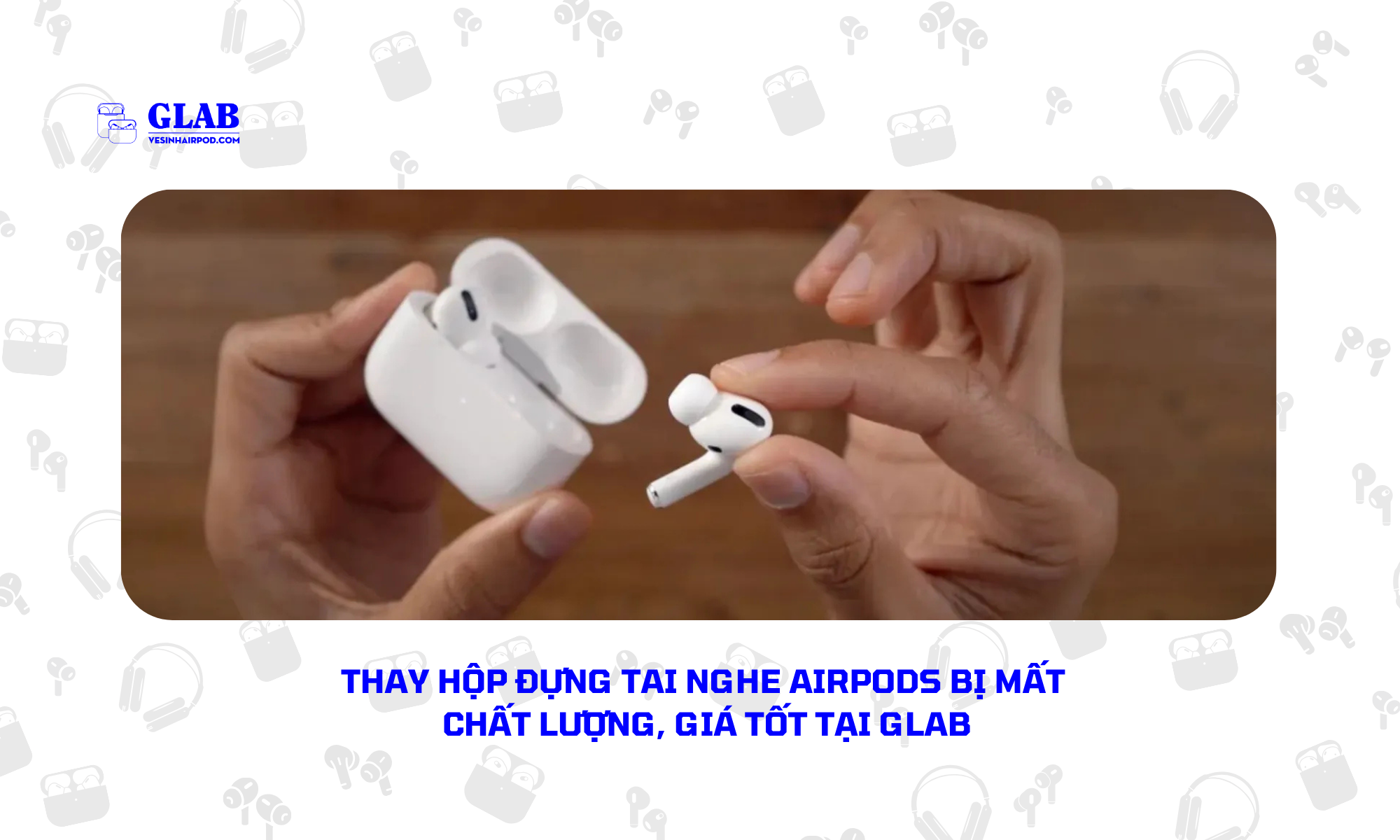thay-hop-dung-airpods-bi-mat (5)