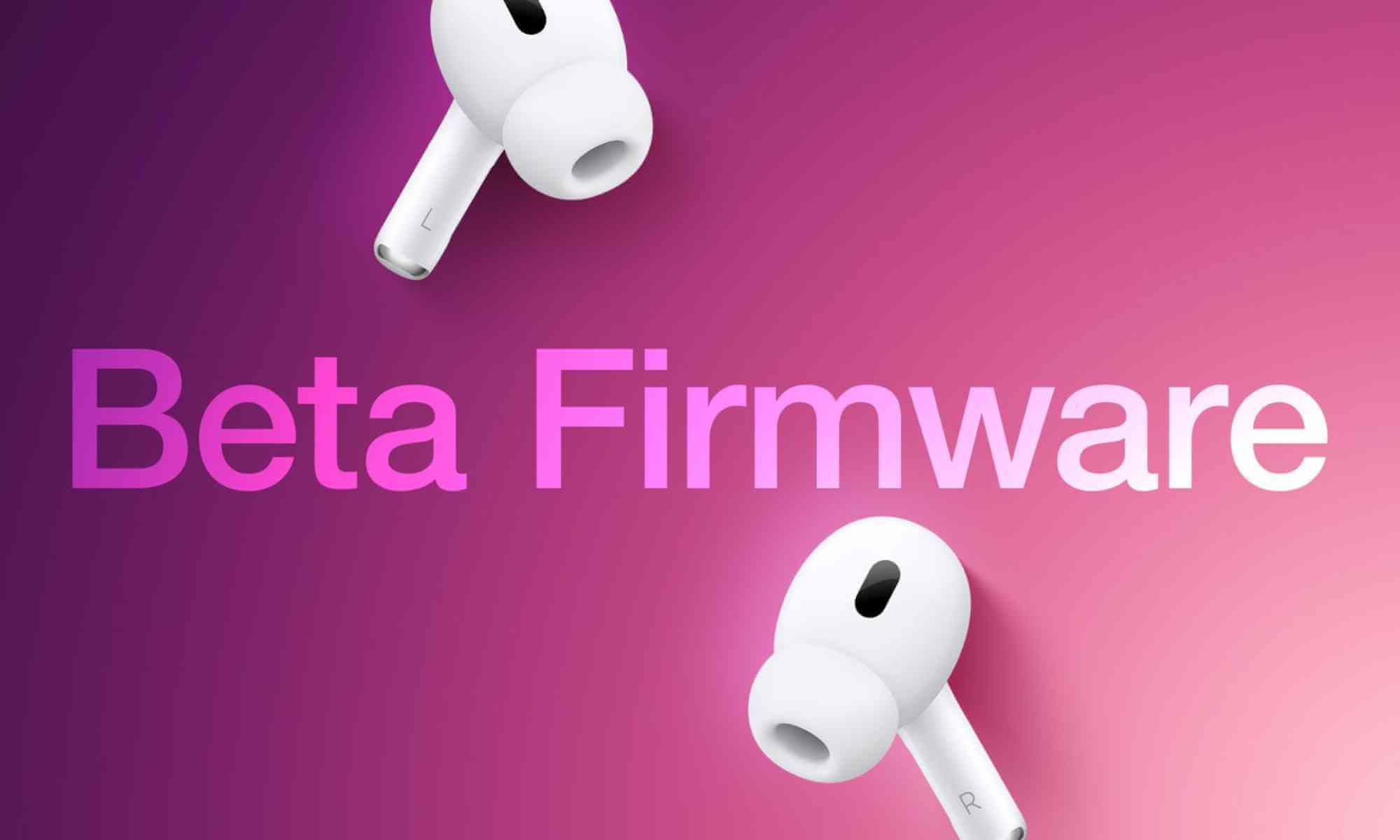 Firmware-Beta-8A5324b-Cho-Airpods-Pro-2-Va-Airpods-4 (4)