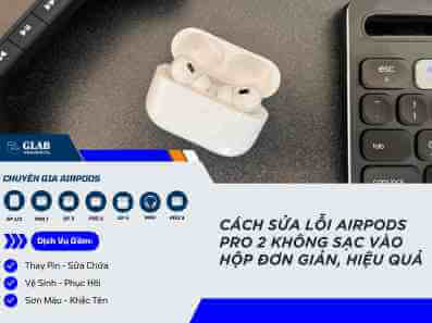 sua-loi-airpods-pro-2-sac-khong-vao-hop (1)