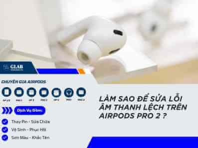 sua-loi-airpods-pro-2-am-thanh-lech (4)