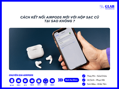 ket-noi-airpods-moi-voi-hop-sac-cu