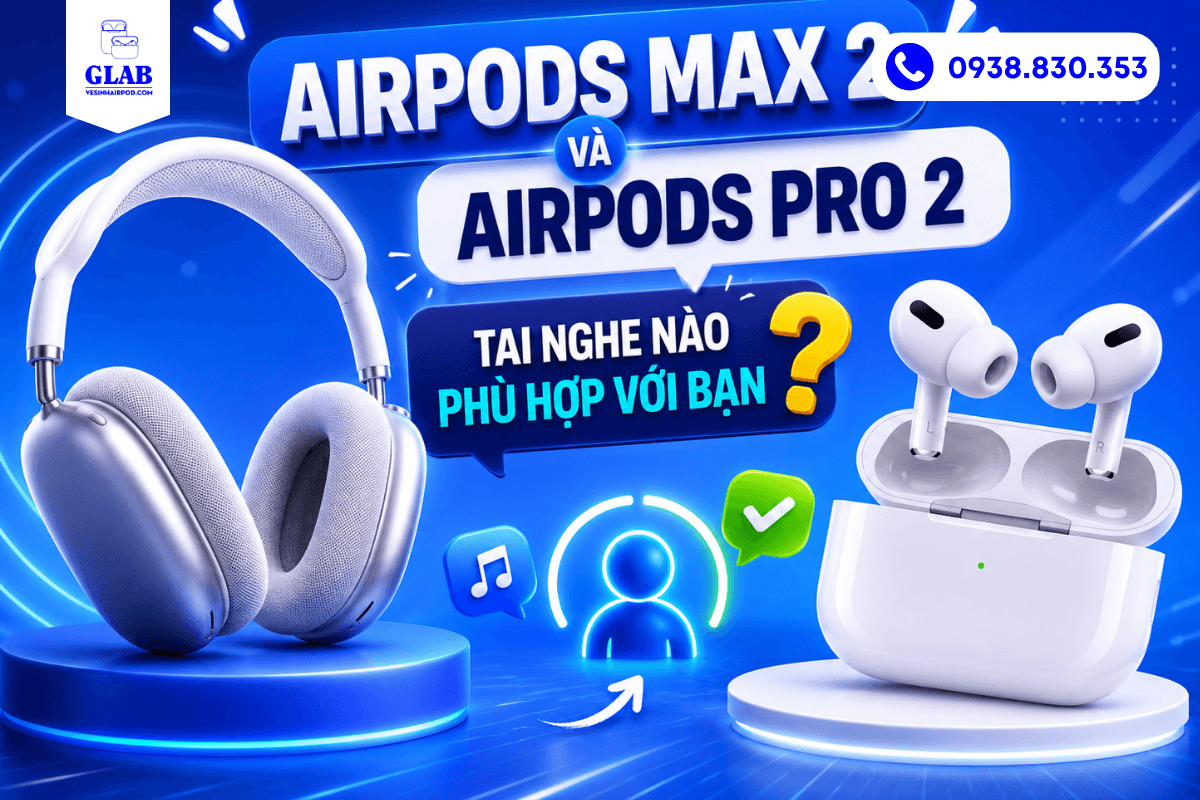 airpods-max-2-so-voi-airpods-pro-2-tai-nghe-nao-phu-hop-hon-voi-ban