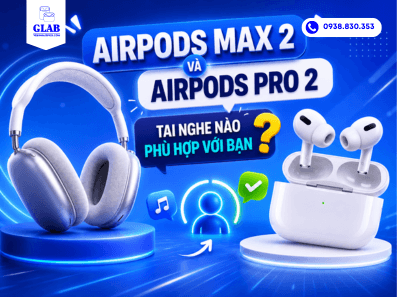 airpods-max-2-so-voi-airpods-pro-2-tai-nghe-nao-phu-hop-hon-voi-ban