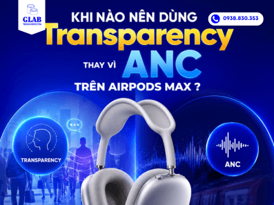 khi-nao-su-dung-che-do-transparency-thay-vi-ANC-tren-airpods-max