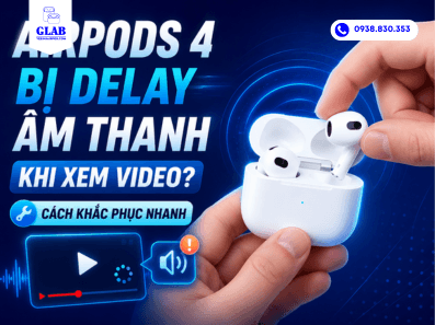 airpods-4-bi-loi-delay-am-thanh-khi-xem-video