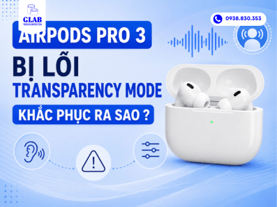 airpods-pro-3-bi-loi-Transparency-Mode-sua-chua-tai-GLAB