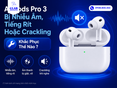 airpods-pro-3-bi-nhieu-am-sua-ngay-tai-GLAB