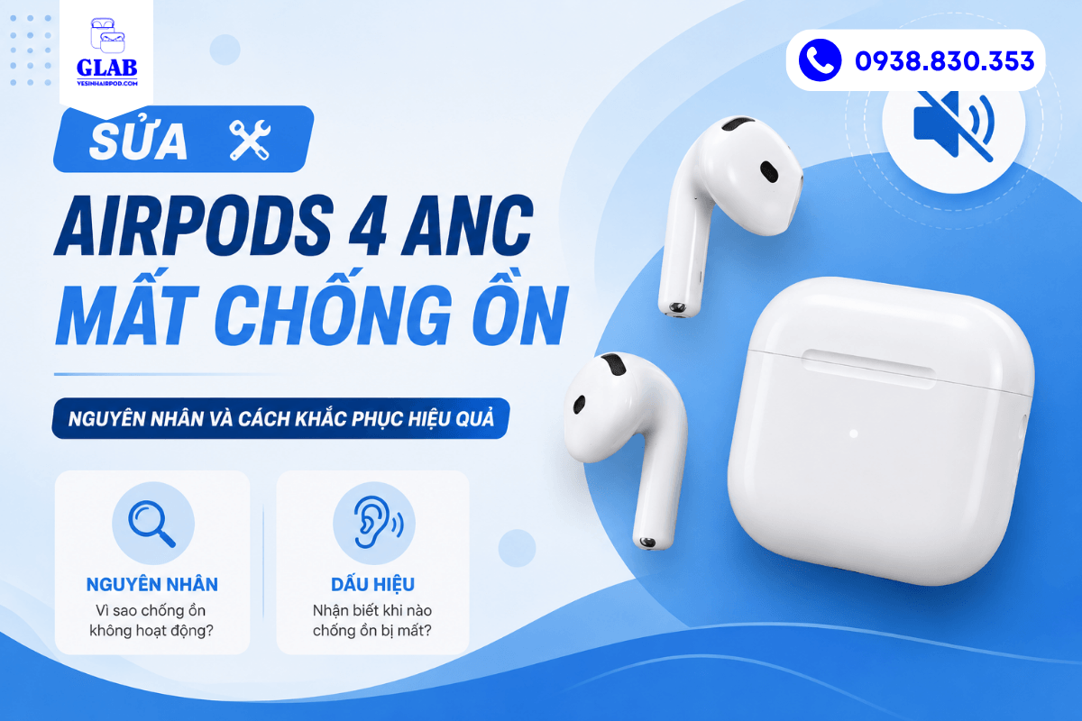 sua-loi-airpods-4-anc-mat-chong-on