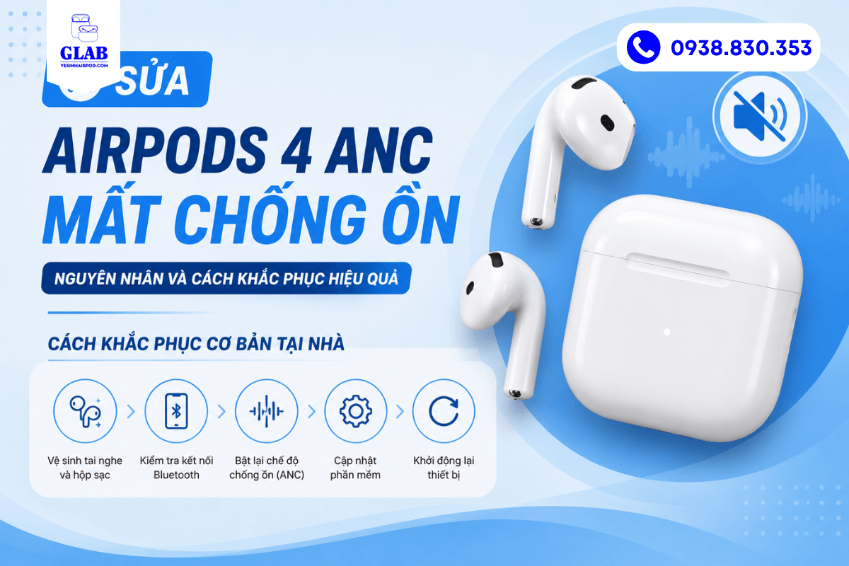 sua-loi-airpods-4-anc-mat-chong-on
