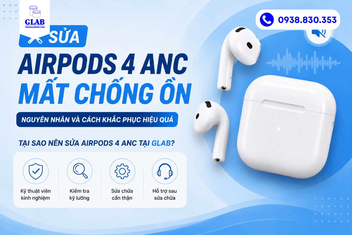 sua-loi-airpods-4-anc-mat-chong-on